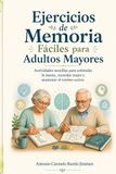 Ejercicios de Memoria para Adultos Mayores diferentes niveles: Actividades sencillas para estimular la mente, recordar mejor y mantener el cerebro activo