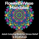 Flowers in Vase Mandalas Adult Coloring Book