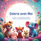 Colorie avec Moi Les Animaux Colorie avec Moi Les Animaux est un livre de coloriage charmant, rempli d'animaux mignons, amusants et même surprenants!