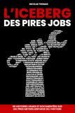 L'Iceberg des pires jobs: 60 histoires vraies et documentées sur les pires métiers disparus de l'Histoire