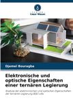 Elektronische OmniScriptum SRL Elektronische und optische Eigenschaften einer ternären Legierung