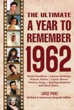 The Ultimate A Year To Remember 1962 Birthday & Anniversary Keepsake Edition