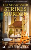 The Clocktower Strikes Murder: A Hollow Point Clocktower Cozy Mystery