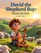 Bible Stories David The Shepherd Boy: Chosen By God