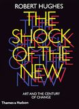 The Shock of the New /anglais: art and the century of change