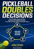 Pickleball Doubles Decisions: Read the Rally, Choose the Shot, Move as a Pair and Repair the Point - A Courtside Strategy Guide for Intermediate Players