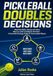 Pickleball Doubles Decisions: Read the Rally, Choose the Shot, Move as a Pair and Repair the Point - A Courtside Strategy Guide for Intermediate Players