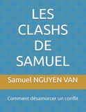 LES CLASHS DE SAMUEL: Comment désamorcer un conflit