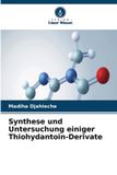 Synthese OmniScriptum SRL Synthese und Untersuchung einiger Thiohydantoin-Derivate Paperback