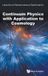 Continuum World Scientific Publishing Co Pte Ltd Continuum Physics With Application To Cosmology
