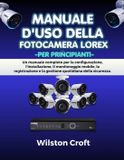 Manuale Lorex Manuale d'uso della fotocamera per principianti