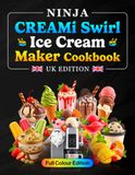 Ninja CREAMi Swirl Ice Cream Maker Cookbook UK Colour Edition