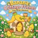 Banana Cottage Friends: Cozy Garden Adventures