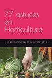 77 astuces en Horticulture