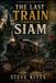 The Independently Published 1830s Siam Chronicals-The Last Train Through Siam Paperback