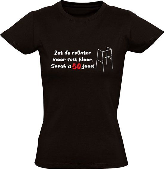 Zet de rollator maar vast klaar, Sarah is 50 jaar! Dames T-shirt - Zwart - 2XL