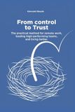 From Libri GmbH From Control to Trust: The practical method for remote work, leading high-performing teams, and living better Paperback