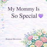 My Mommy Is So Special