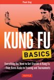 Notes Tuttle Martial Arts Basics: Kung Fu Basics Everything You Need to Get Started in Kung Fu from Basic Kicks to Training and Tournaments