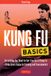 Notes Tuttle Martial Arts Basics: Kung Fu Basics Everything You Need to Get Started in Kung Fu from Basic Kicks to Training and Tournaments