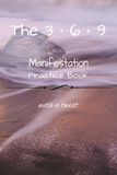 The 3 • 6 • 9 Manifestation Practice Book — With a Twist