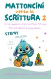 MATTONCINI VERSO LA SCRITTURA 2: Il mio quaderno di pre-scrittura 4/5 anni Oltre 60 attività di pregrafismo