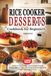 Rice Cooker Desserts Cookbook for Beginners