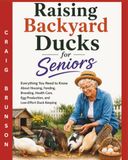 Raising Backyard Ducks for Seniors