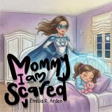 Mommy, I Am Scared: A Comforting Bedtime Story About Love, Safety, and Sweet Dreams