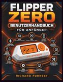 Flipper Zero Flipper Zero Benutzerhandbuch für Anfänger: Lernen Sie Einrichtung, RFID, NFC, Infrarot, GPIO und wichtige Funktionen kennen.