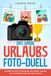 Das große Urlaubs-Foto-Duell: Das Reisespiel mit 50 kreativen Foto-Challenges für Familien, Kinder und Freunde – für unvergessliche Familienmomente und den perfekten Urlaub / optimal als Reisegeschenk