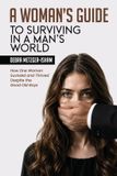 A Woman's Guide to Surviving in a Man's World Paperback