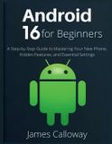 Android Independently Published Android 16 for Beginners