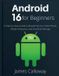 Android Independently Published Android 16 for Beginners