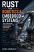 Rust for Robotics & Embedded Systems: Real-Time Sensors, Motion Control, and Safety-Critical Engineering with Memory-Safe Rust Code