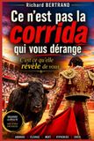 CE Independently Published CE N'EST PAS LA CORRIDA QUI VOUS DERANGE: C'EST CE QU'ELLE REVELE DE VOUS Paperback