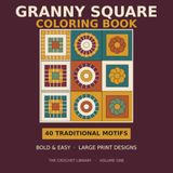 Granny Square Coloring Book: Bold & Easy Designs
