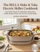 The BELLA The BELLA Make & Take Electric Skillet Cookbook: Easy Skillet Recipes for Breakfasts, Sandwiches, Sautés, Braises, Stews, and One-Pan Comfort Meals