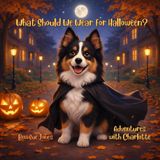 What Should We Wear for Halloween?: Adventures with Charlotte