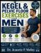 KEGEL Independently Published Kegel & Pelvic Floor Exercises for Men: A Step-By-Step Beginner's Program To Strengthen Pelvic Floor Muscles, Improve Bladder Control, Support Sexual