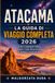 ATACAMA LA GUIDA DI VIAGGIO COMPLETA 2026