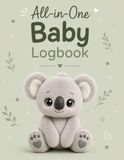 All-in-one Baby Logbook: Koala Edition