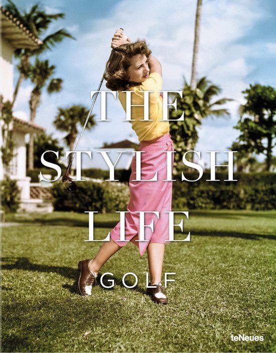 The TeNeues The Stylish Life Golf