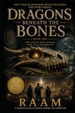 DRAGONS BENEATH THE BONES: THE TRUTH WAS BURIED. NOW IT'S AWAKENING.