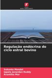 Regulação Edicoes Nosso Conhecimento Regulação endócrina do ciclo estral bovino Paperback