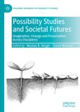 Possibility Palgrave Advances in Possibility Studies- Possibility Studies and Societal Futures