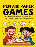 Pen and Paper Games: A 2 Player Activity Book of Tic Tac Toe, Dots & Boxes, Connect Four, and Hangman - Fun Activities for Family Time
