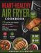 HEART-HEALTHY AIR FRYER COOKBOOK