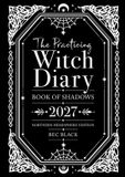 The Witchcraft Spells Magick The Practicing Witch Diary 2027: Book of Shadows - Northern Hemisphere Edition Paperback