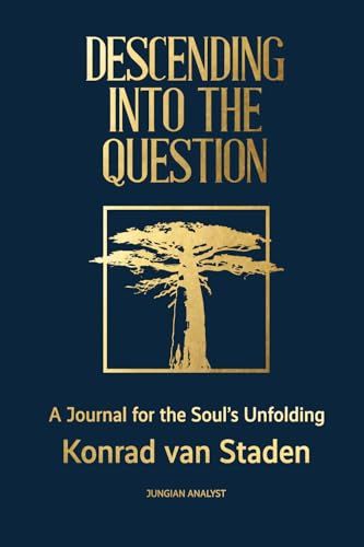 Descending into the Question: A Journal for the Soul's Longing